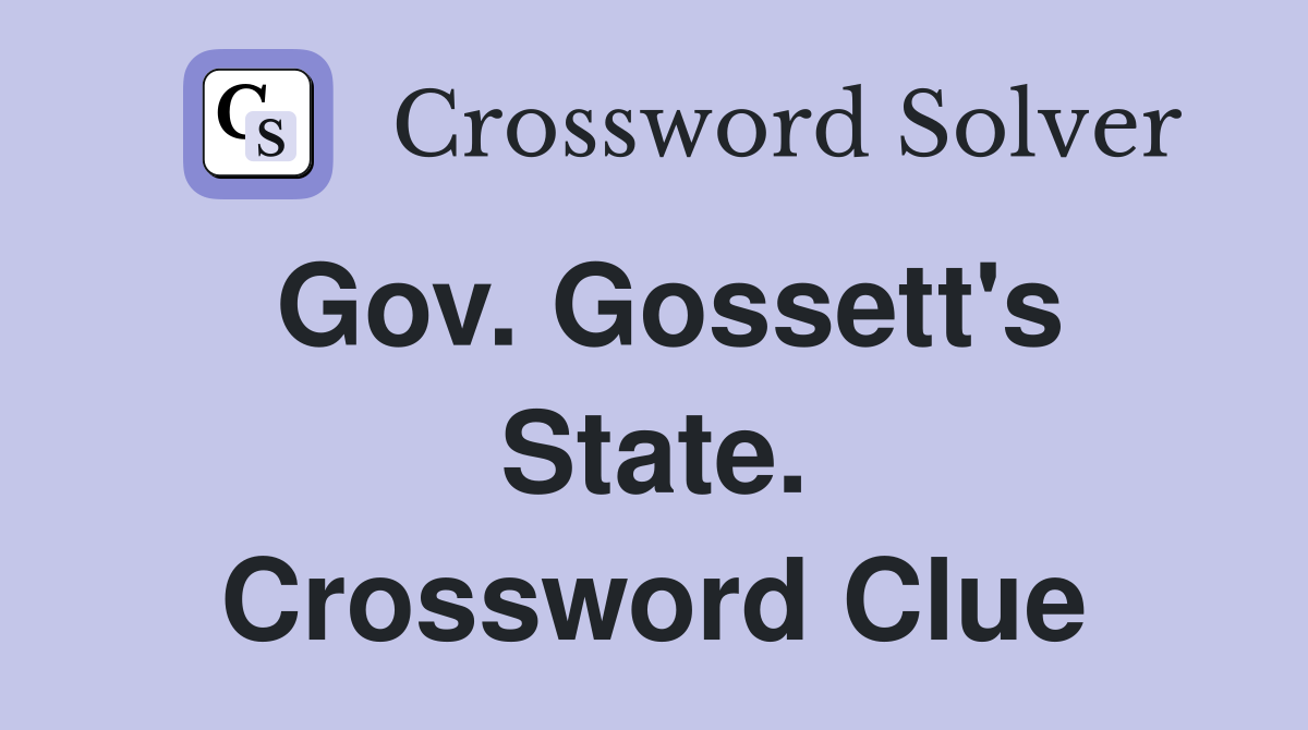 Gov. Gossett's State. Crossword Clue