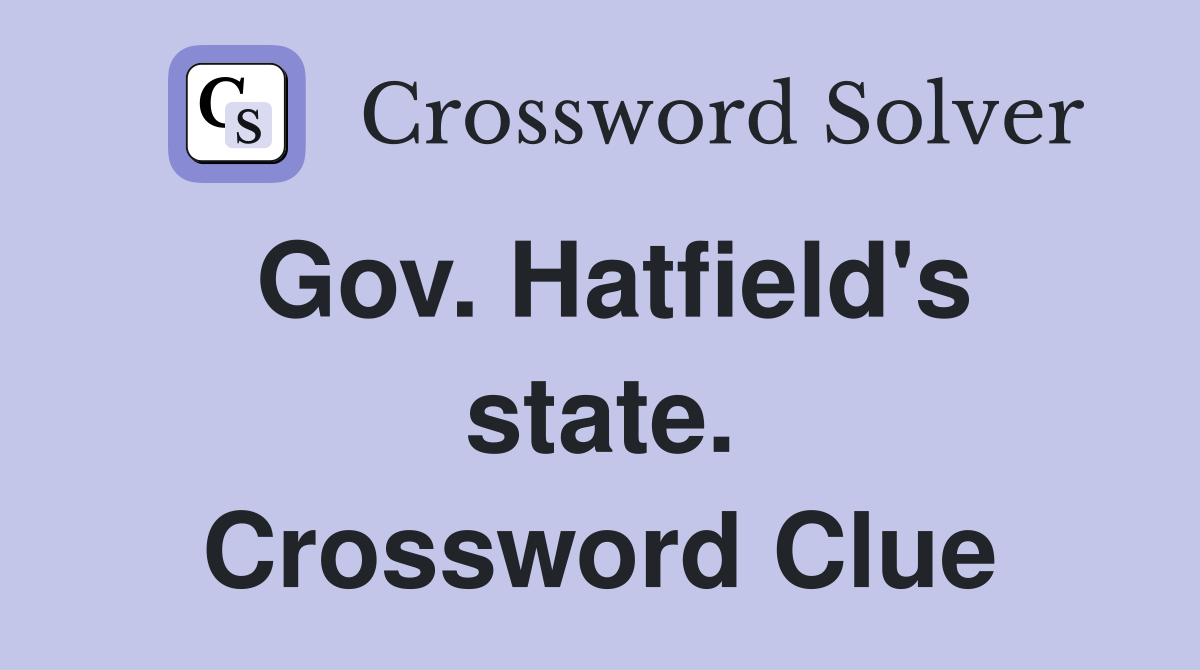 Gov. Hatfield's state. Crossword Clue