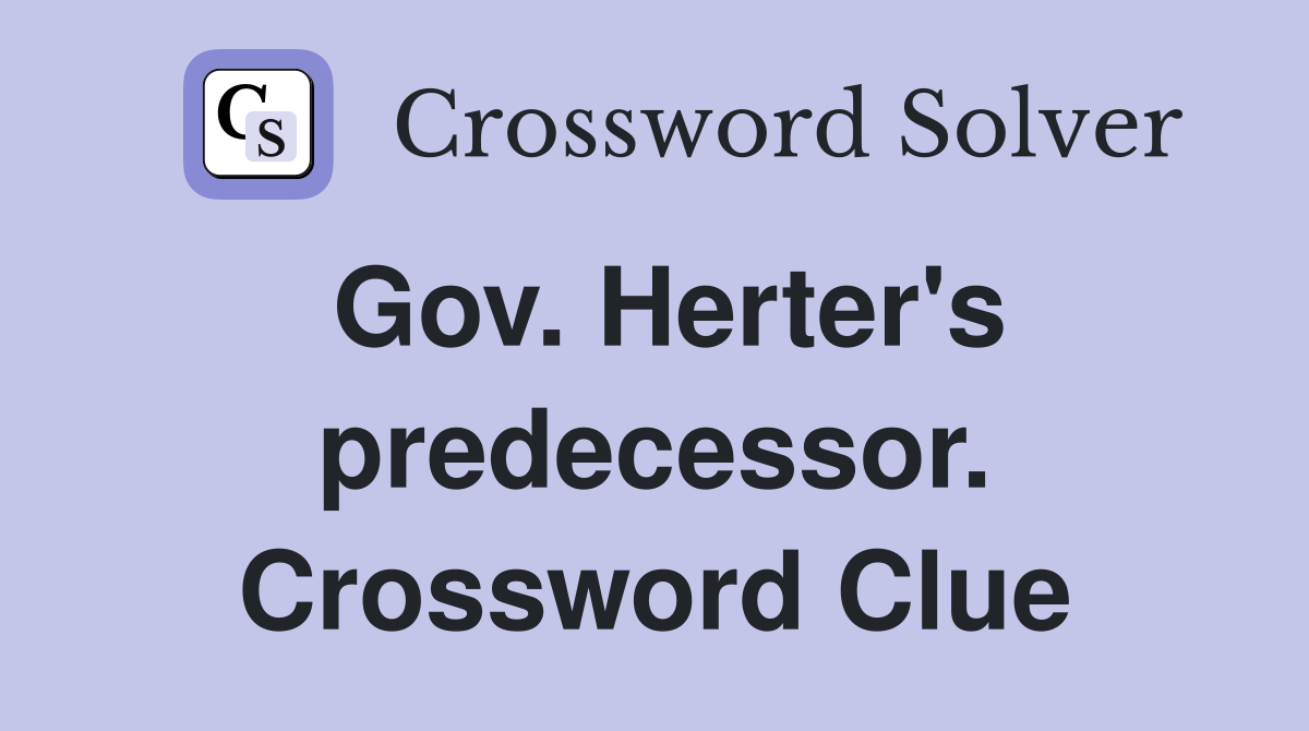 Gov. Herter's predecessor. Crossword Clue