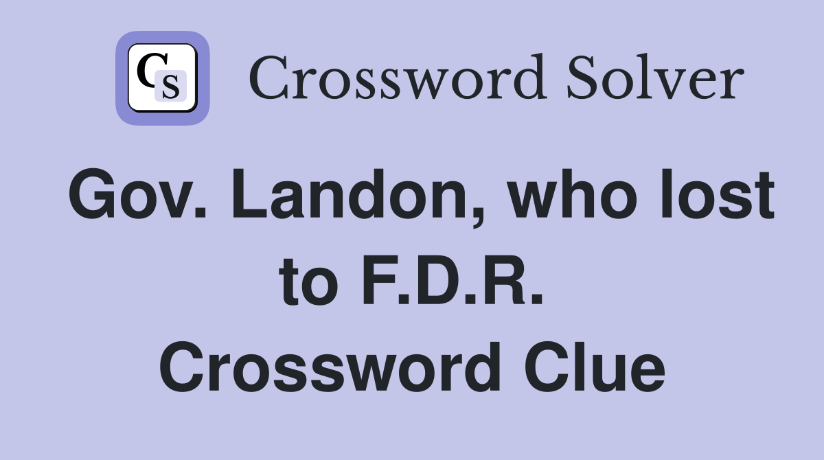 Gov. Landon, who lost to F.D.R. Crossword Clue