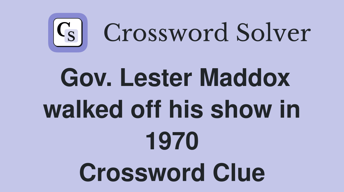 Gov. Lester Maddox walked off his show in 1970 Crossword Clue