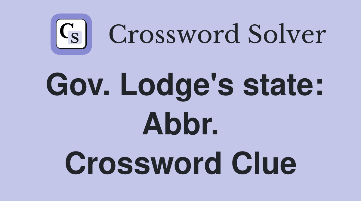 Gov. Lodge's state: Abbr. Crossword Clue