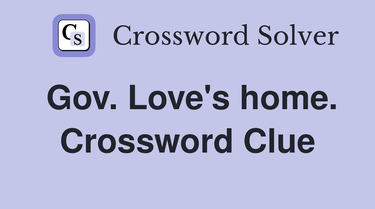 Gov. Love's home. Crossword Clue