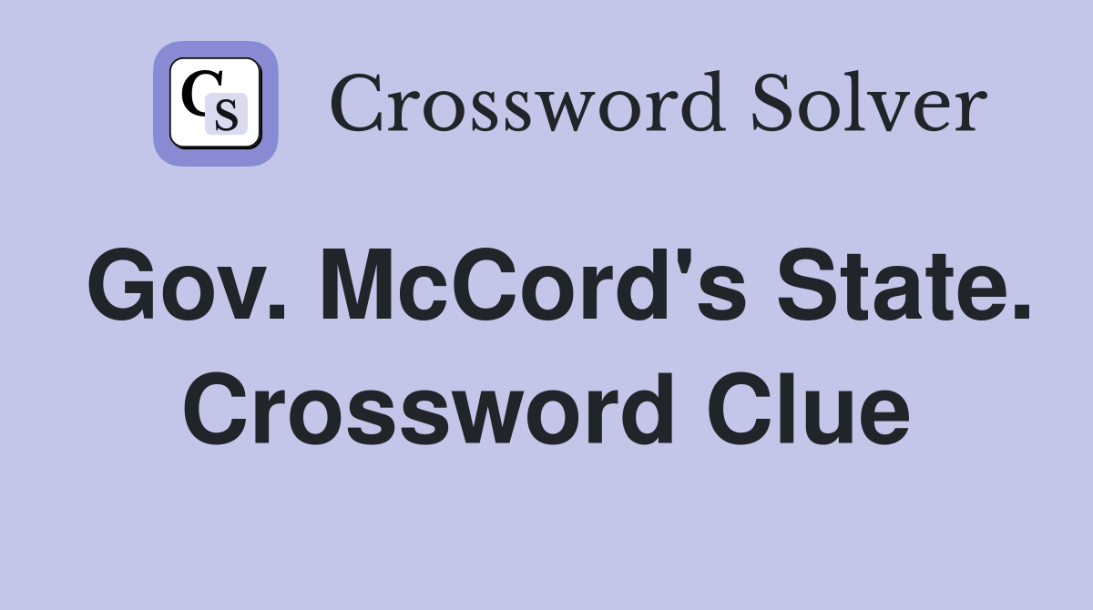 Gov. McCord's State. Crossword Clue