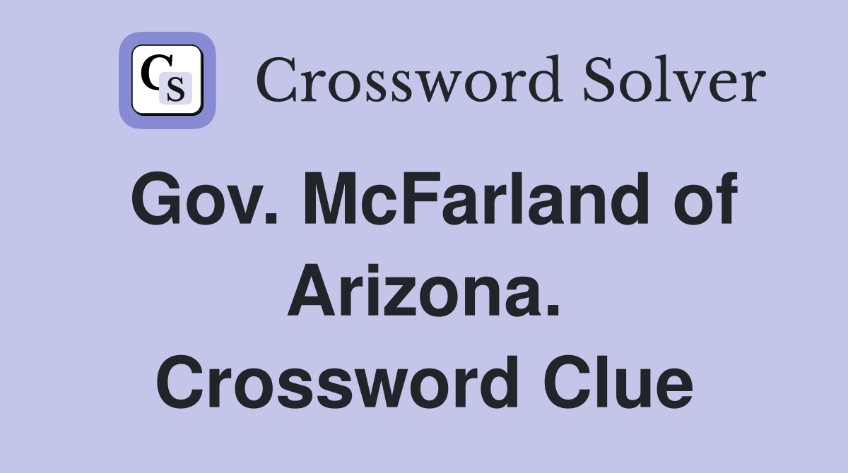 Gov. McFarland of Arizona. Crossword Clue
