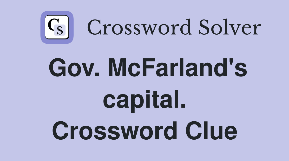 Gov. McFarland's capital. Crossword Clue