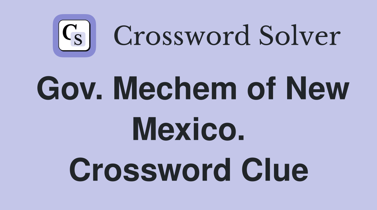 Gov. Mechem of New Mexico. Crossword Clue