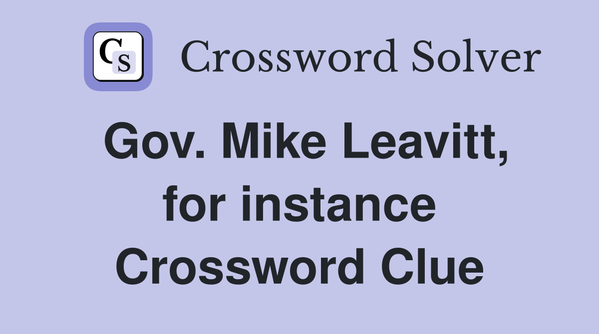 Gov. Mike Leavitt, for instance Crossword Clue