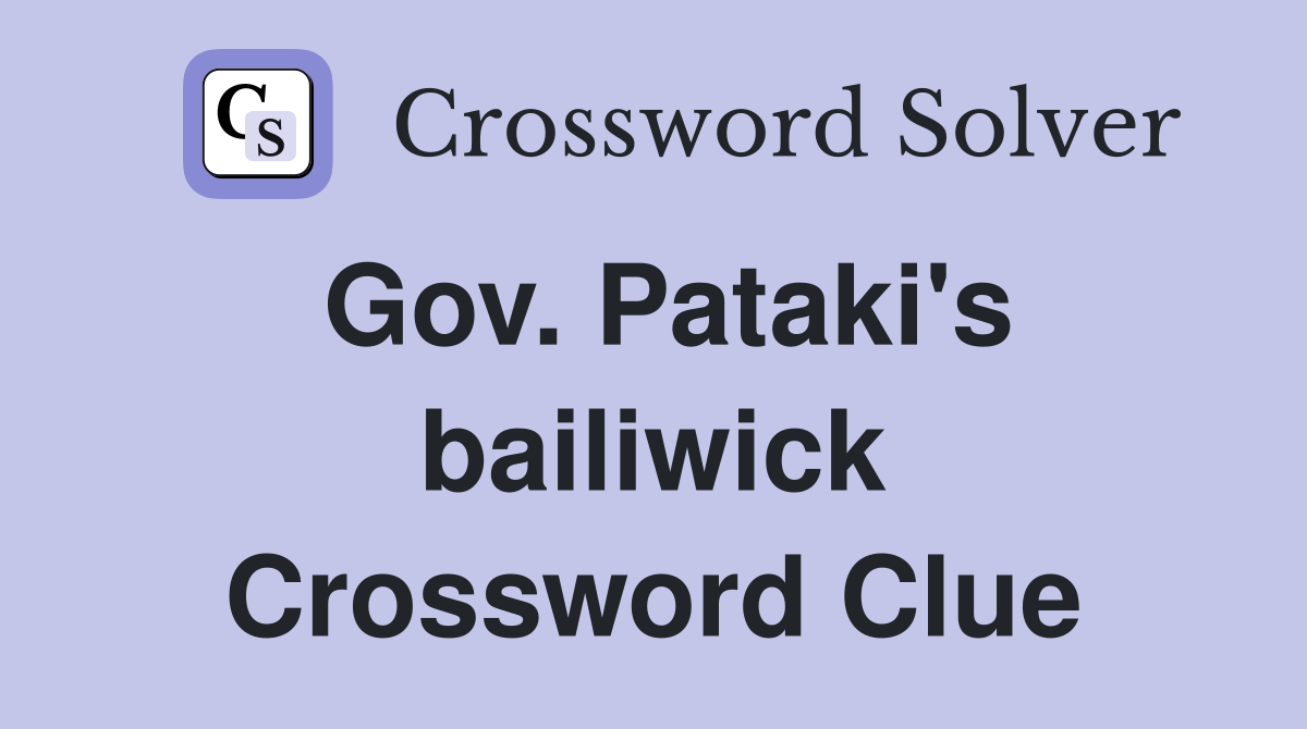 Gov. Pataki's bailiwick Crossword Clue