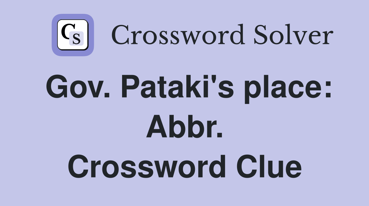Gov. Pataki's place: Abbr. Crossword Clue