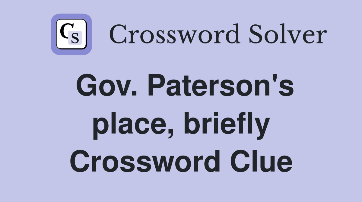 Gov. Paterson's place, briefly Crossword Clue