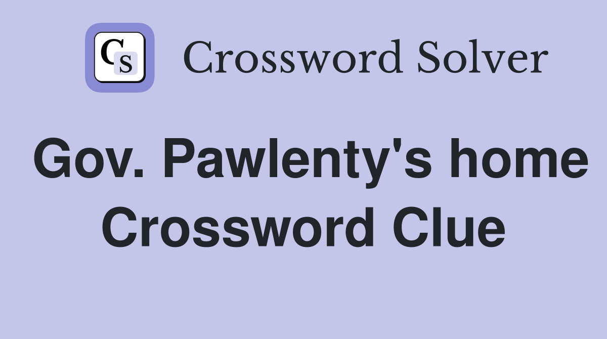 Gov. Pawlenty's home Crossword Clue