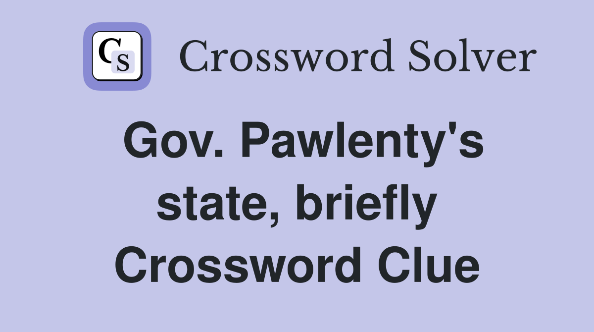 Gov. Pawlenty's state, briefly Crossword Clue