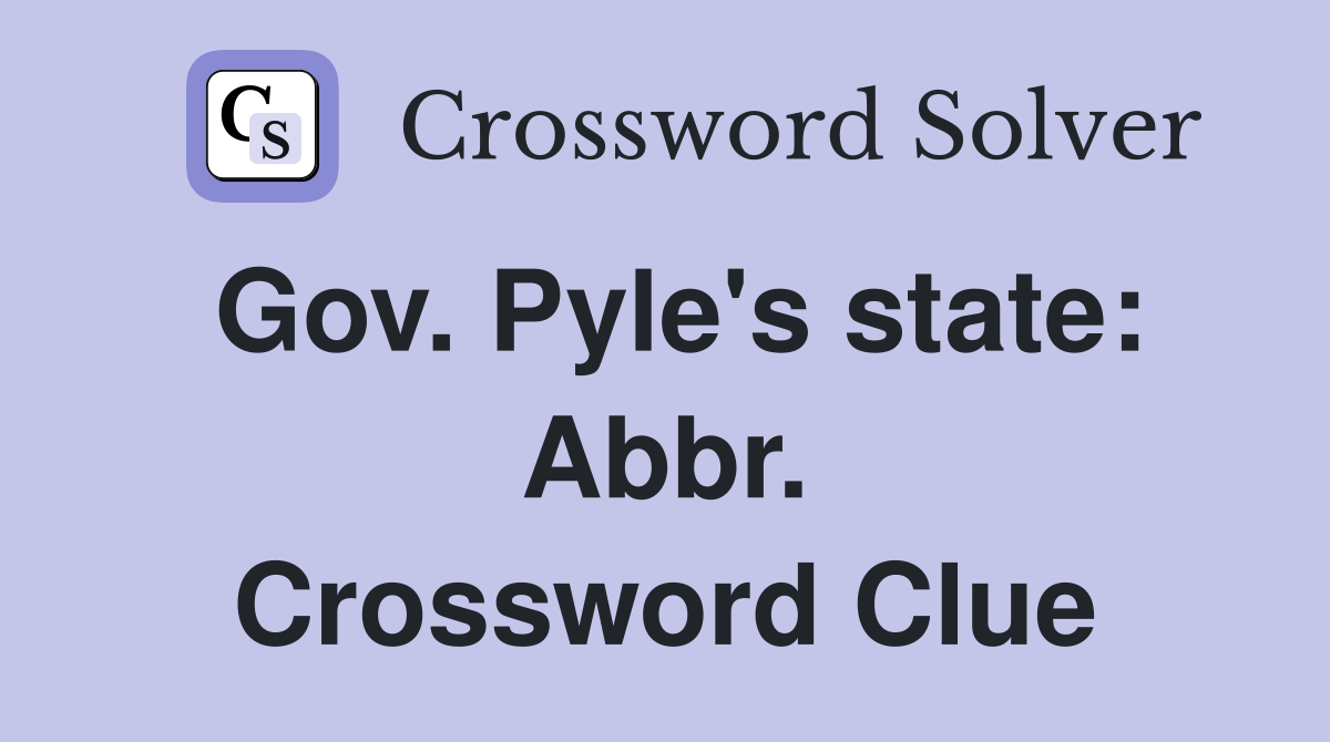 Gov. Pyle's state: Abbr. Crossword Clue