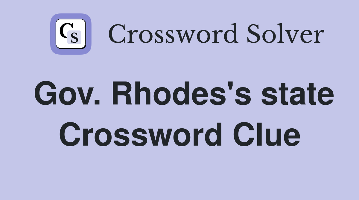 Gov. Rhodes's state Crossword Clue