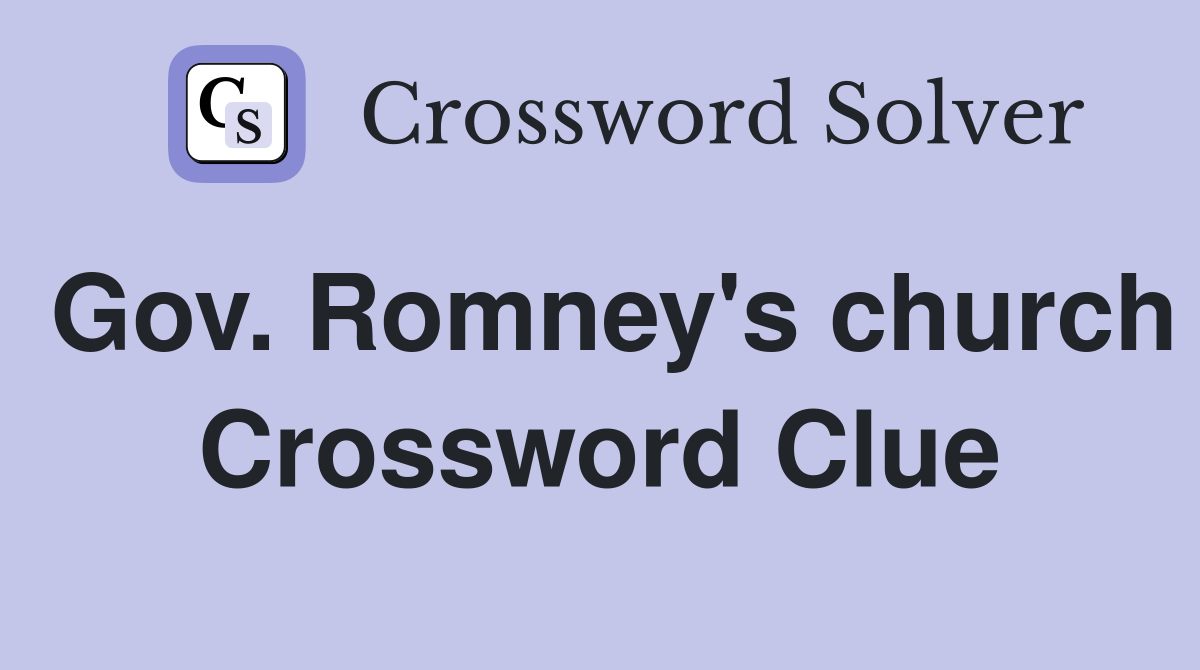 Gov. Romney's church Crossword Clue