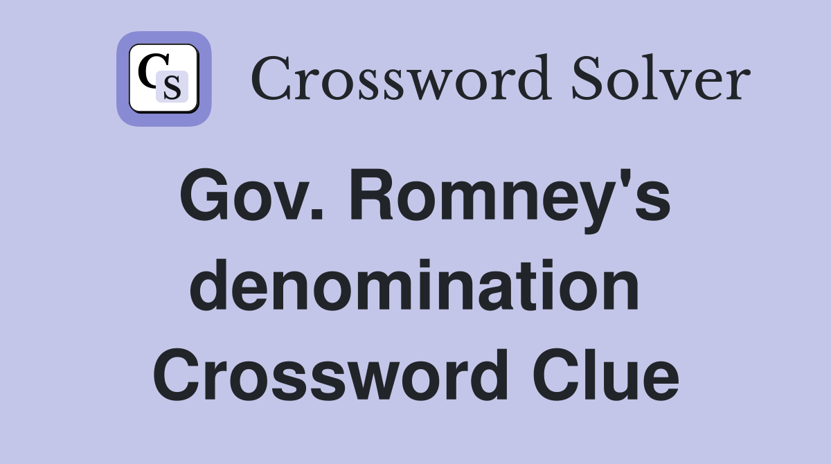 Gov. Romney's denomination Crossword Clue