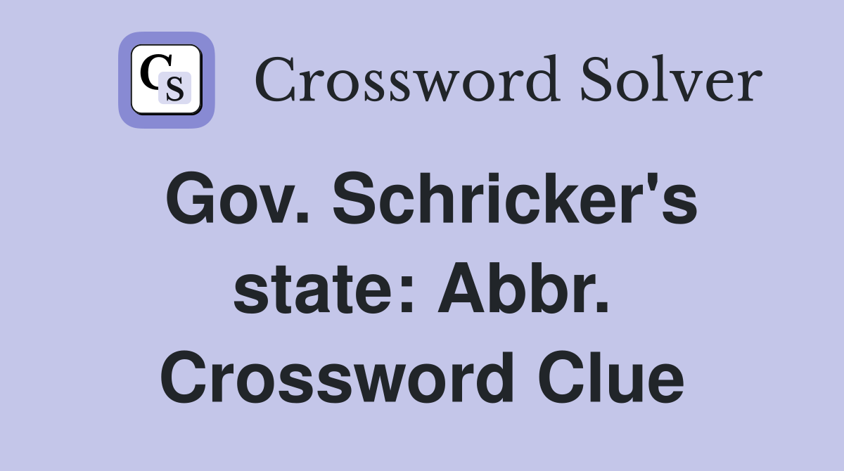 Gov. Schricker's state: Abbr. Crossword Clue