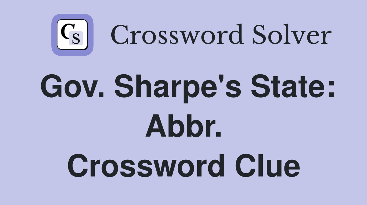 Gov. Sharpe's State: Abbr. Crossword Clue