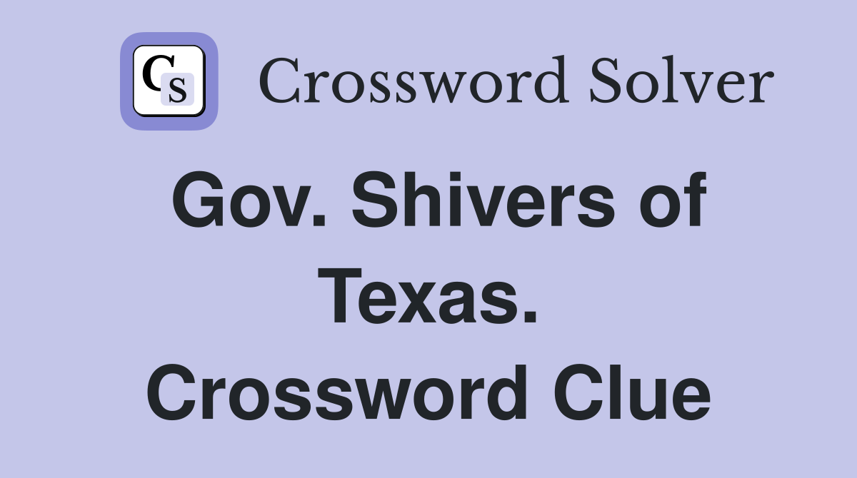 Gov. Shivers of Texas. Crossword Clue