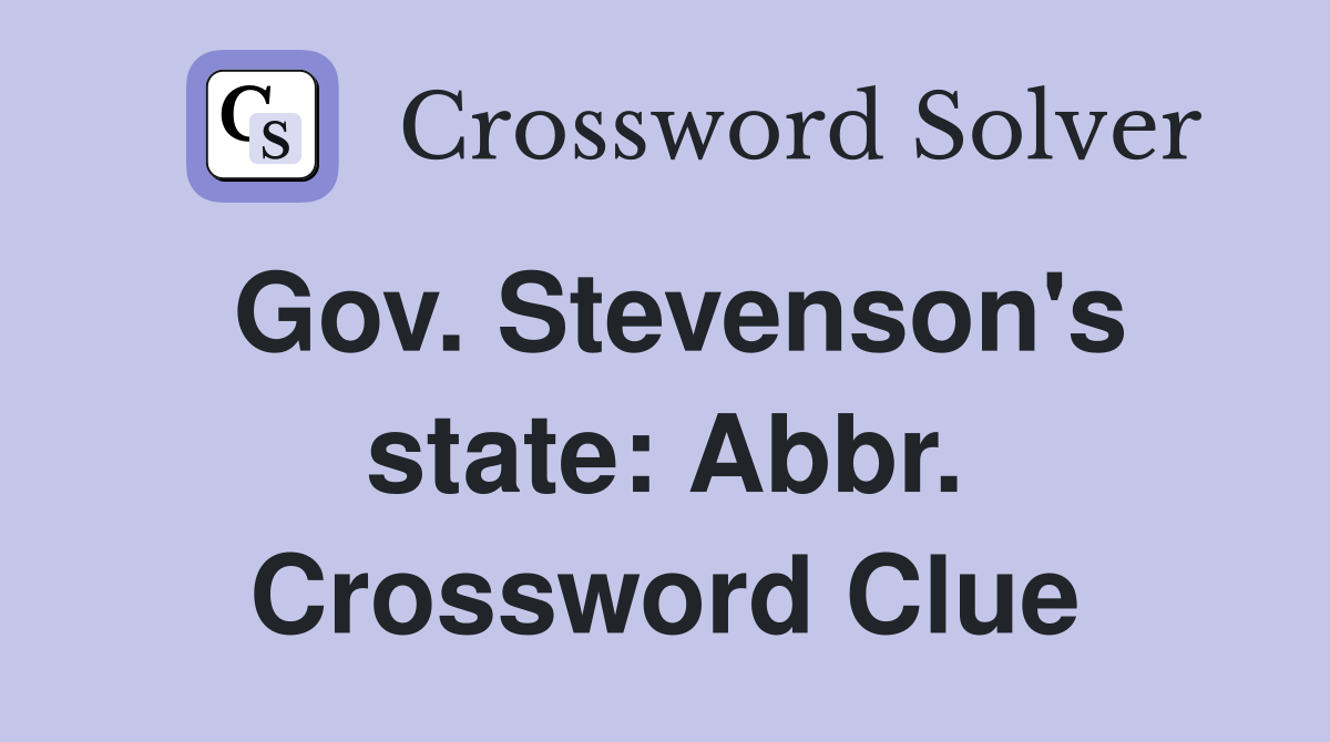 Gov. Stevenson's state: Abbr. Crossword Clue