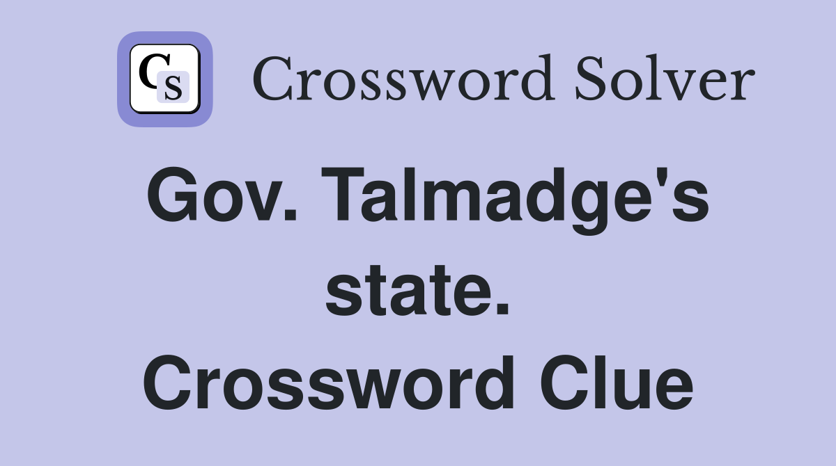 Gov. Talmadge's state. Crossword Clue