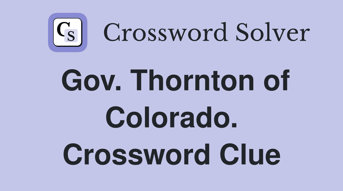 Gov. Thornton of Colorado. Crossword Clue