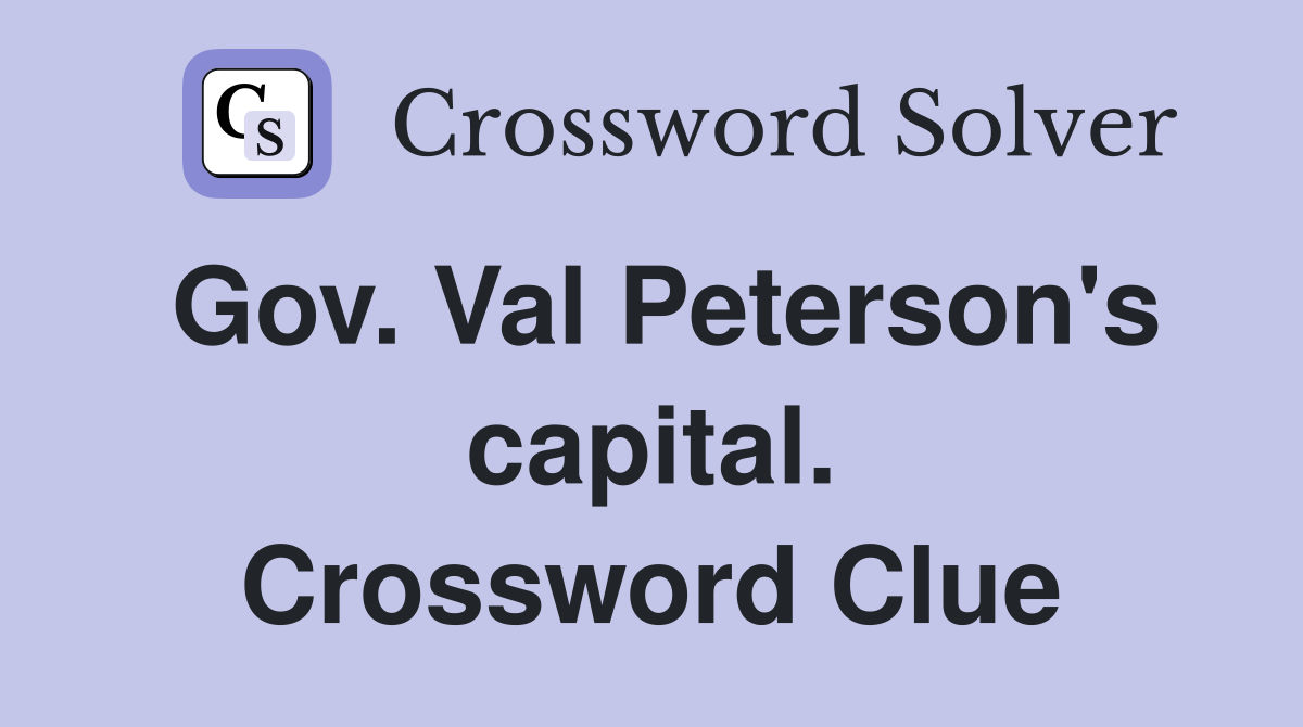 Gov. Val Peterson's capital. Crossword Clue