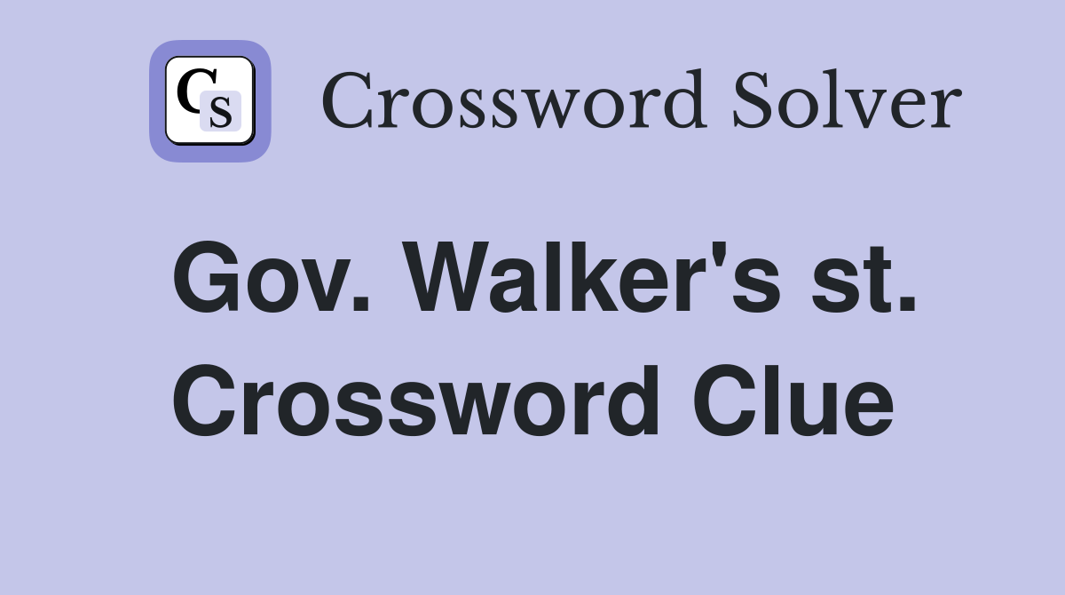 Gov. Walker's st. Crossword Clue