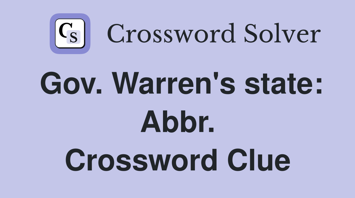 Gov. Warren's state: Abbr. Crossword Clue