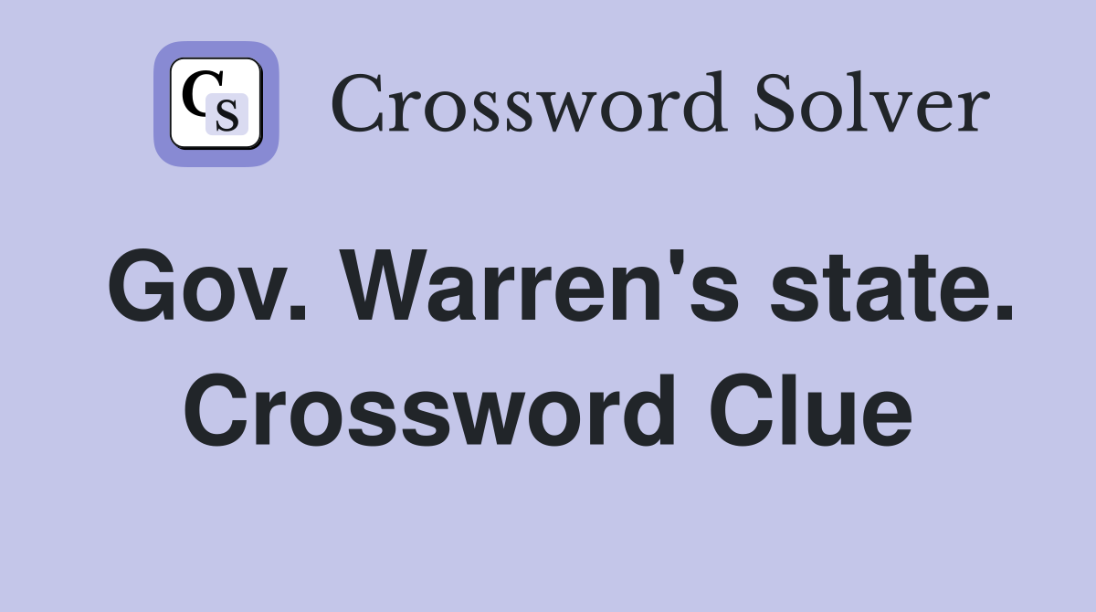 Gov. Warren's state. Crossword Clue