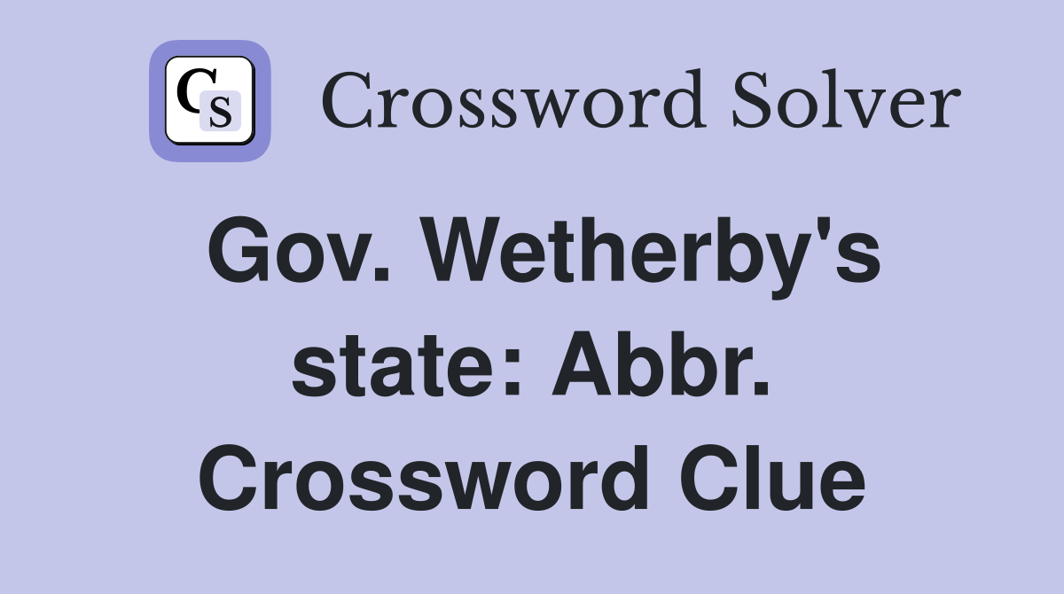 Gov. Wetherby's state: Abbr. Crossword Clue