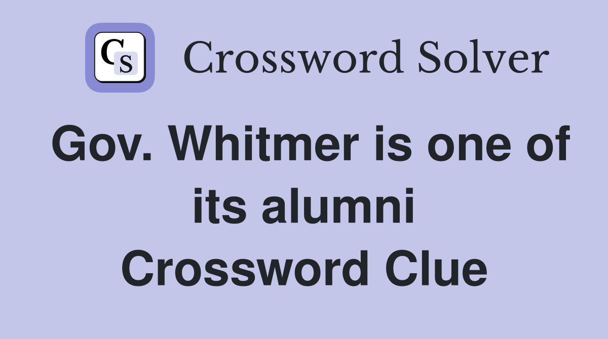 Gov. Whitmer is one of its alumni Crossword Clue