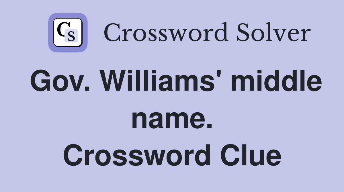 Gov. Williams' middle name. Crossword Clue