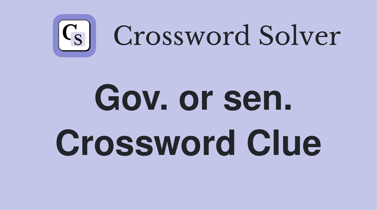 Gov. or sen. Crossword Clue