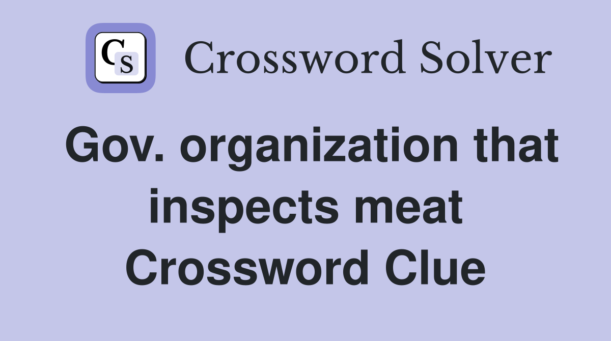 Gov. organization that inspects meat Crossword Clue