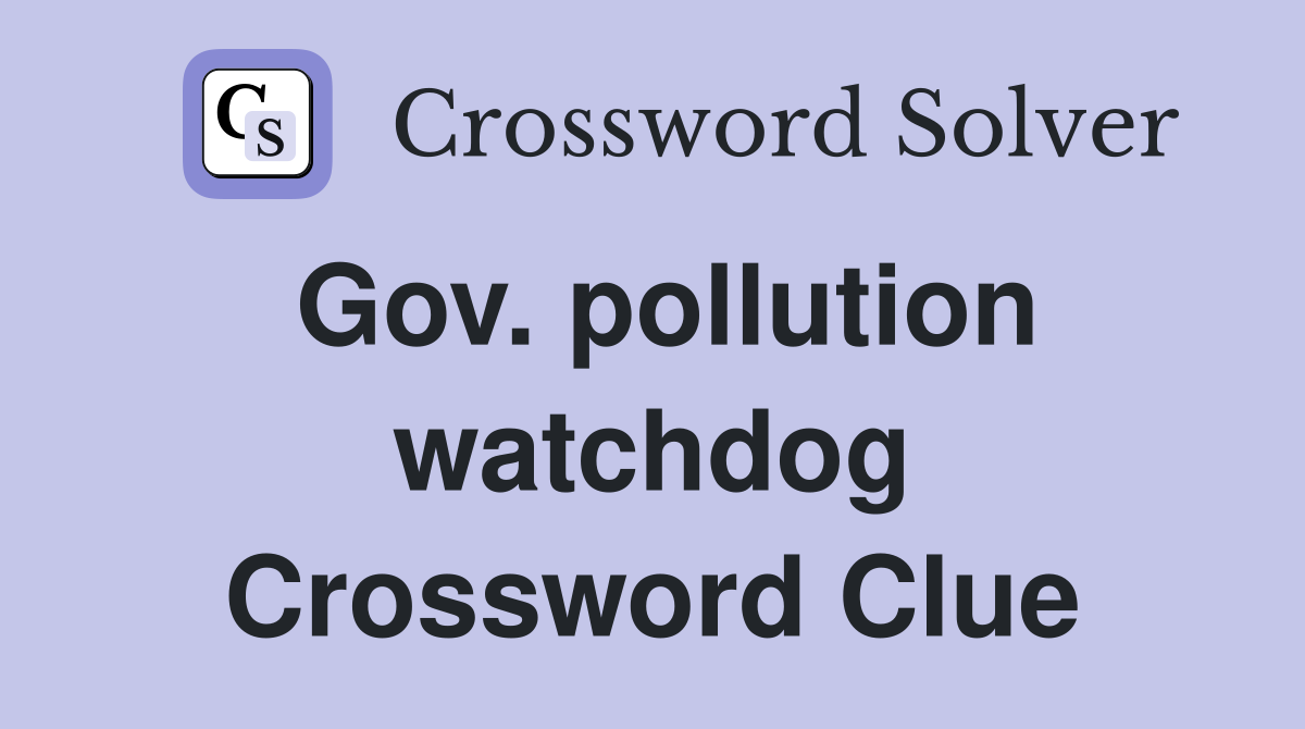 Gov. pollution watchdog Crossword Clue