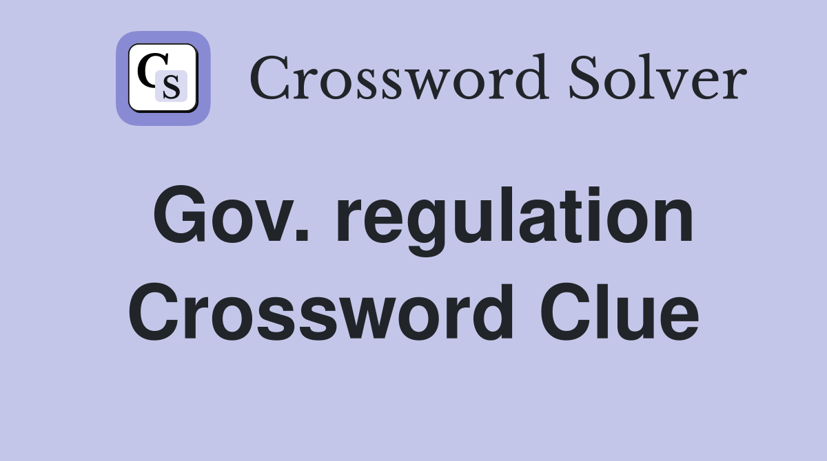 Gov. regulation Crossword Clue