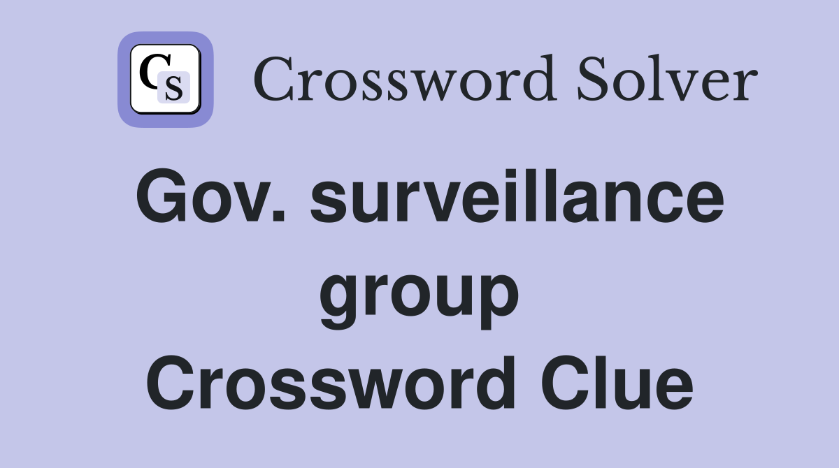 Gov. surveillance group Crossword Clue