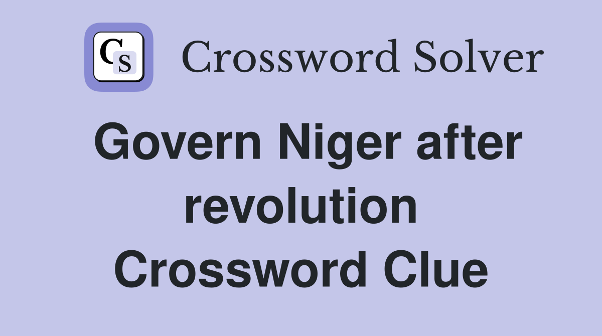 Govern Niger after revolution Crossword Clue