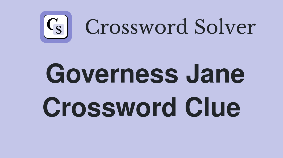 Governess Jane Crossword Clue