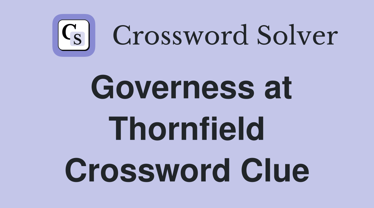 Governess at Thornfield Crossword Clue