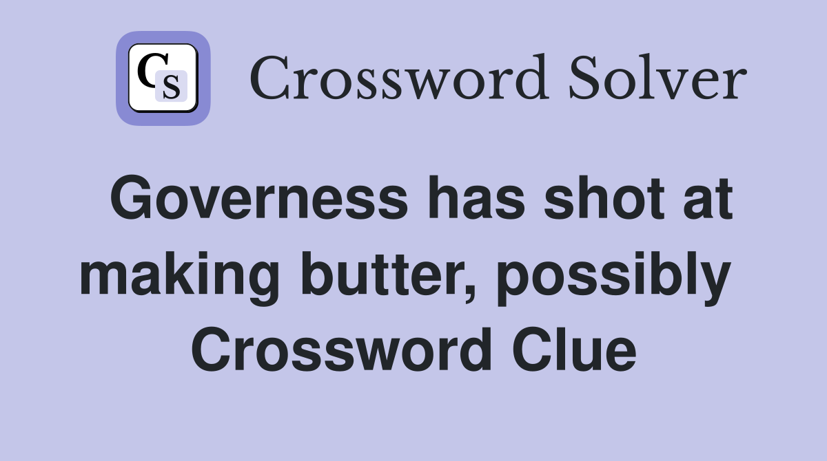 Governess has shot at making butter, possibly  Crossword Clue