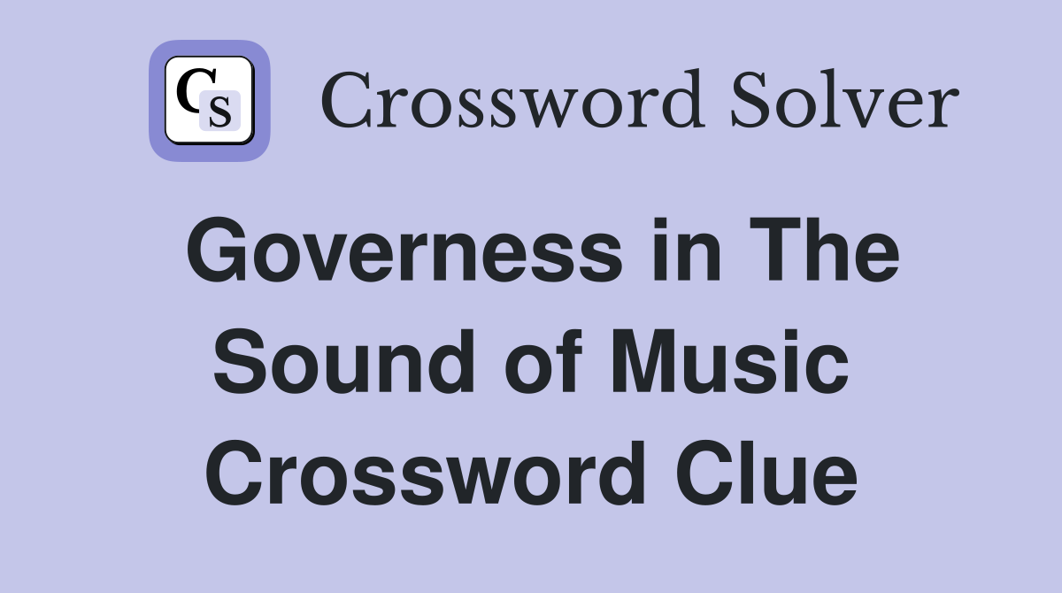 Governess in The Sound of Music Crossword Clue