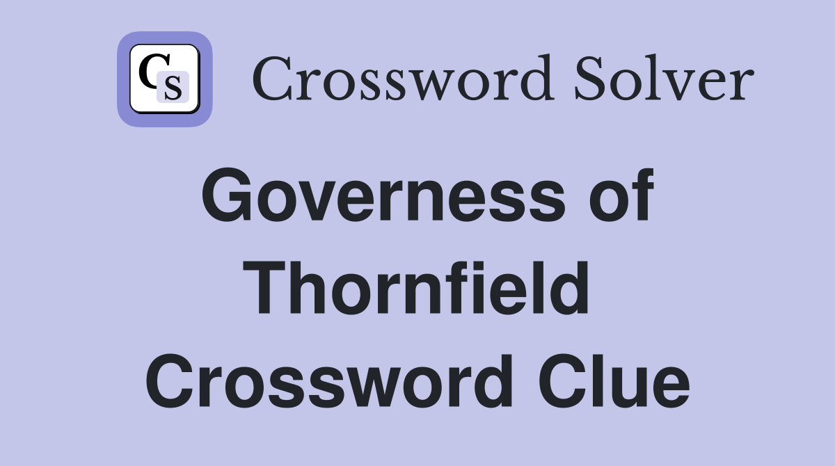 Governess of Thornfield Crossword Clue
