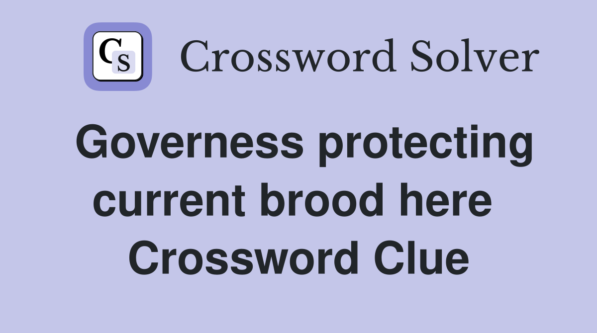 Governess protecting current brood here  Crossword Clue