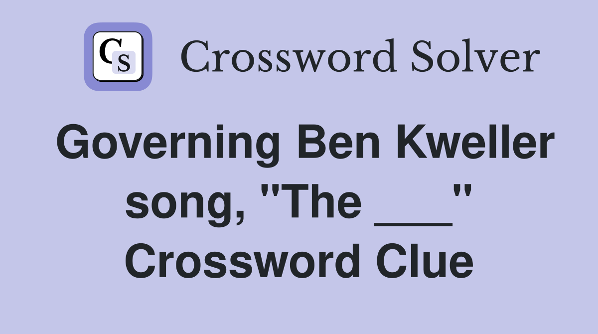Governing Ben Kweller song, "The ___" Crossword Clue