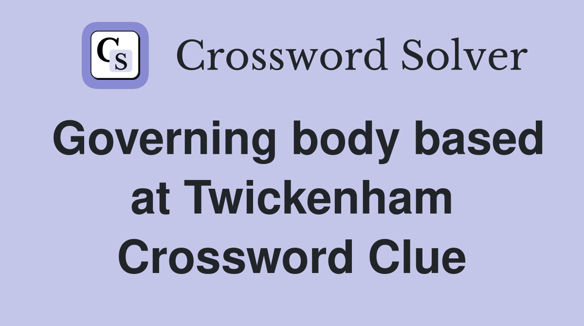 Governing body based at Twickenham Crossword Clue
