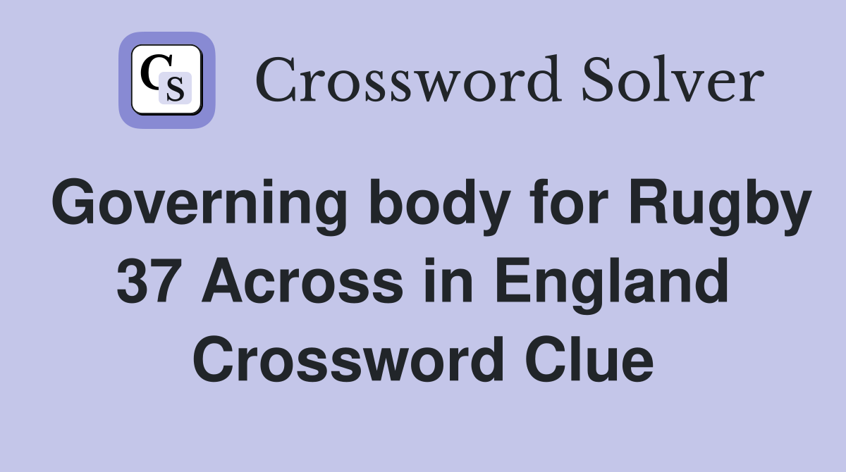 Governing body for Rugby 37 Across in England Crossword Clue