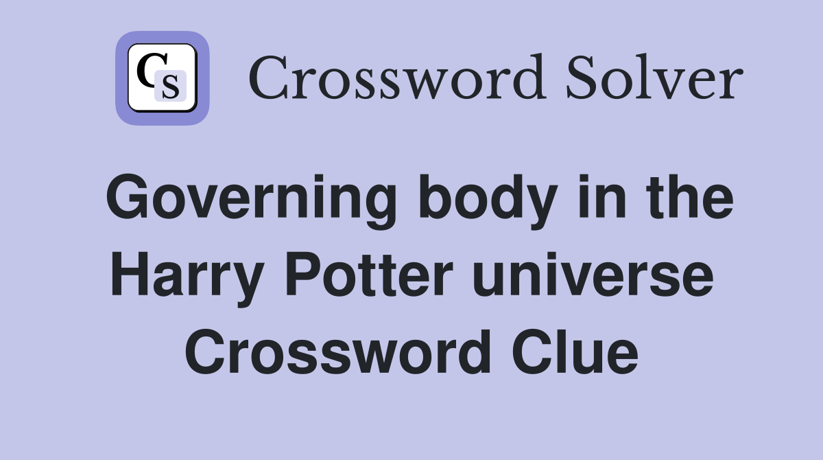 Governing body in the Harry Potter universe Crossword Clue